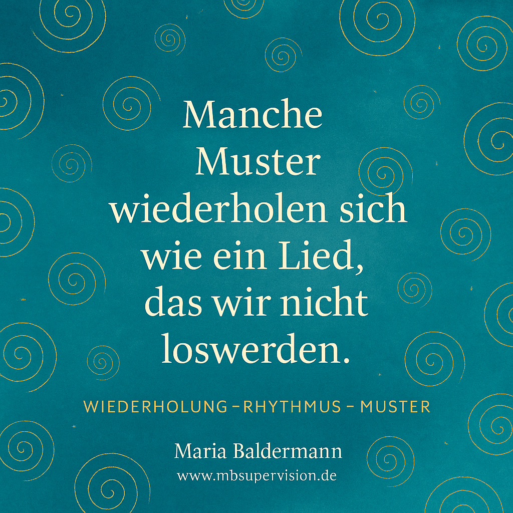 Manche Muster wiederholen sich wie ein Lied, das wir nicht loswerden Wiederholung - Rhythmus - Muster