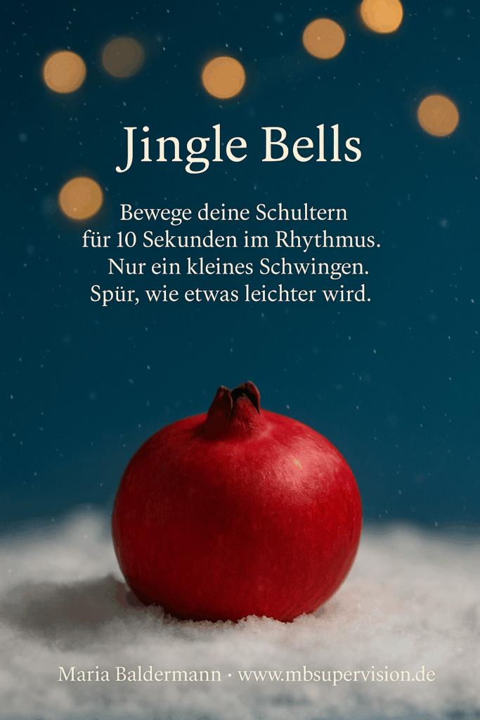 Jingle Bells - Bewege deine Schultern für 10 Sekunden im Rhythmus. Nur ein kleines Schwingen. Spür, wie etwas leichter wird.