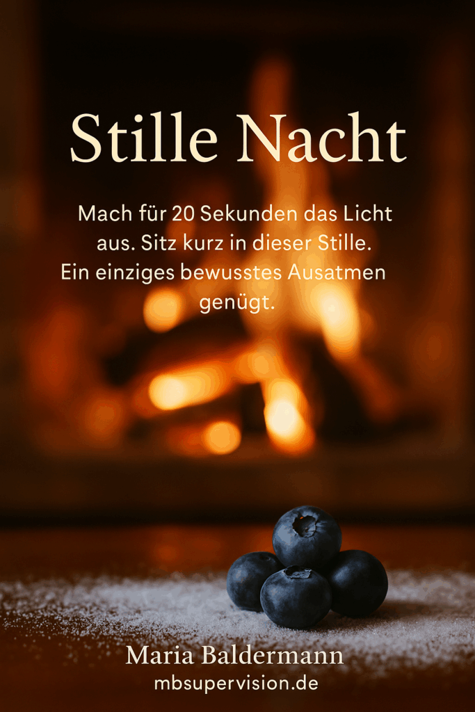 Stille Nacht Mach für 20 Sekunden das Licht aus. Sitz kurz in dieser Stille. Ein einziges bewusstes Ausatmen genügt.