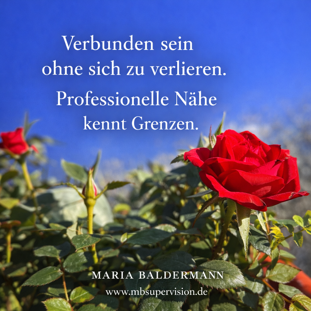 Verbunden sein ohne sich zu verlieren. Professionelle Nähe kennt Grenzen.